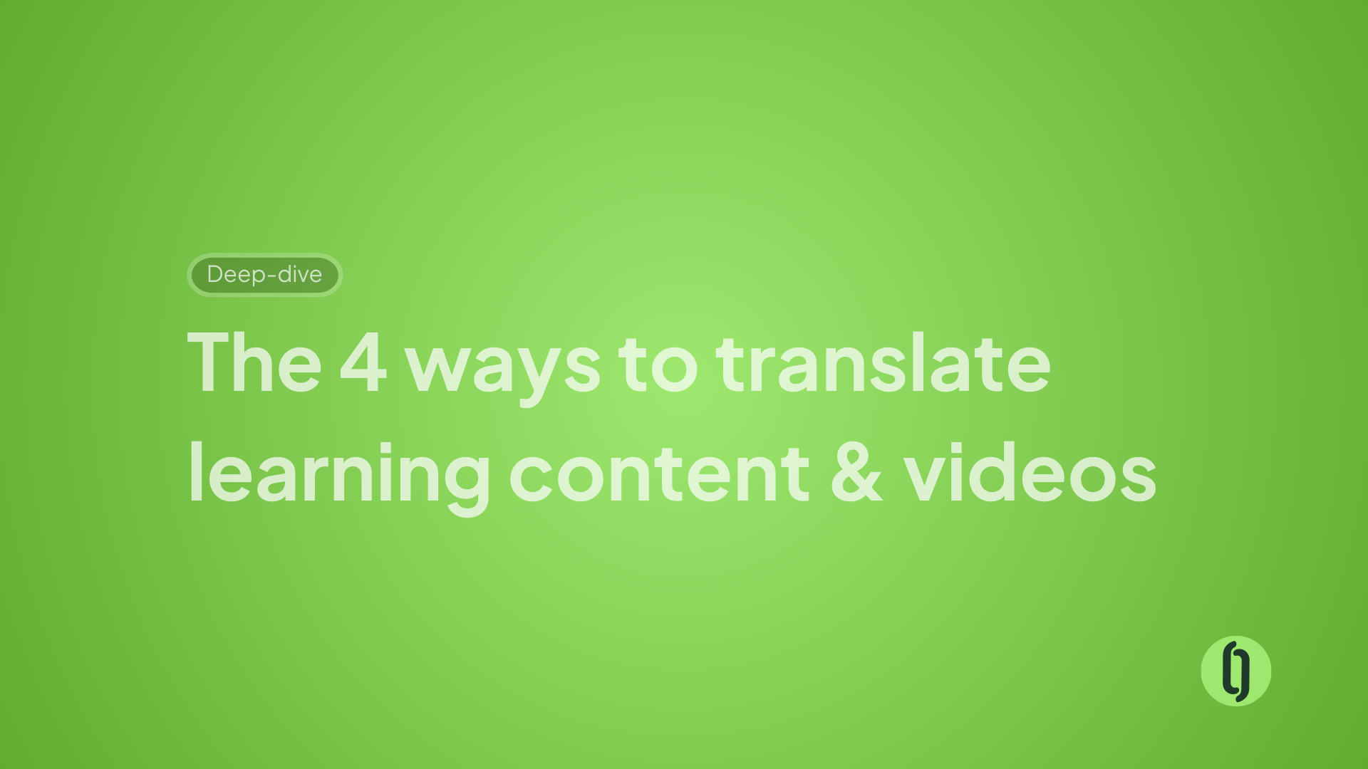 The 4 ways to translate learning content & videos